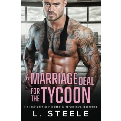 Abbildung von A Marriage Deal for the Tycoon: Ein Enemies to Lovers Liebesroman (Bad Boy Milliardäre)