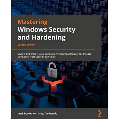 Abbildung von Mastering Windows Security and Hardening: Secure protect your environment from intruders, malware attacks, other cyber threats