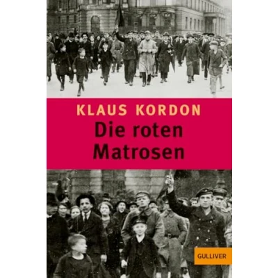 Abbildung von Die roten Matrosen oder Ein vergessener Winter: Roman