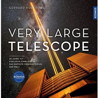 Abbildung von Very Large Telescope: 25 Jahre VLT: exklusive Einblicke in das größte Observatorium der Welt und die Meilensteine astronomischer Entdeckungen