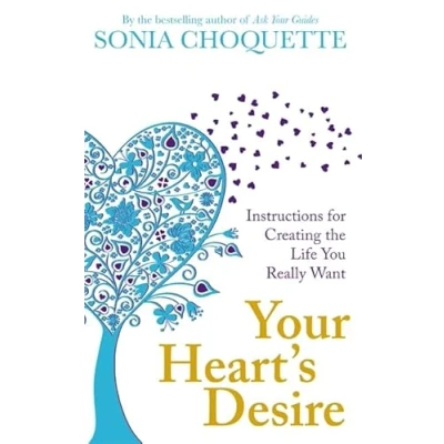 Abbildung von Your Heart&#039;s Desire: Instructions For Creating The Life You Really Want