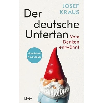 Abbildung von Der deutsche Untertan: Vom Denken entwöhnt aktualisierte Neuausgabe