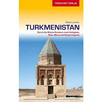 Abbildung von TRESCHER Reiseführer Turkmenistan: Durch die Wüste Karakum nach Ashgabat, Nisa, Merw und Konya Urgench