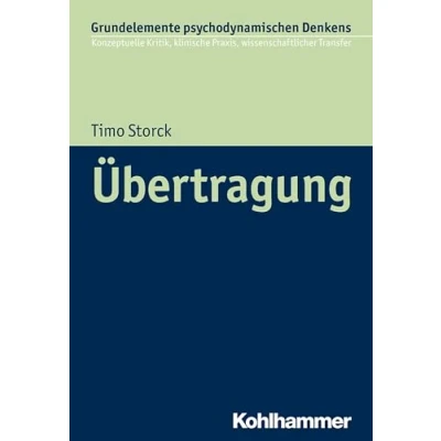 Abbildung von Übertragung (Grundelemente psychodynamischen Denkens: Konzeptuelle Kritik, klinische Praxis, wissenschaftlicher Transfer, 5, Band 5)