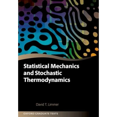 Abbildung von Statistical Mechanics and Stochastic Thermodynamics: A Textbook on Modern Approaches in Out of Equilibrium (Oxford Graduate Texts)