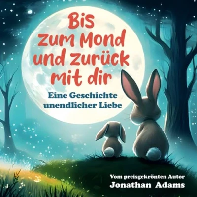 Abbildung von Bis zum Mond und zurück mit dir (Illustriertes Kinderbuch): Eine herzerwärmende Gute Nacht Geschichte über Liebe Geborgenheit, ab 3 Jahren (Geschenkbuch für Mädchen Jungen)