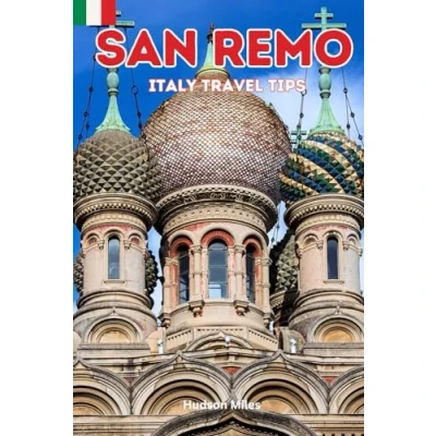 Abbildung von San Remo Italy Travel Tips: Discover the most up to date and amazing places sleep, eat, shop in Liguria region (San Remo), along with ... city (Budget Friendly Cities Europe)