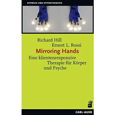 Abbildung von Mirroring Hands: Eine klientenresponsive Therapie für Körper und Psyche (Hypnose Hypnotherapie)