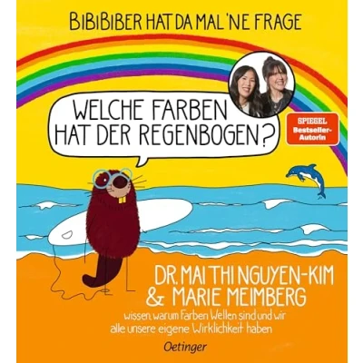 Abbildung von BiBiBiber hat da mal &#039;ne Frage. Welche Farben der Regenbogen?: Dr. Mai Thi Nguyen Kim &amp; Marie Meimberg wissen, warum Wellen sind und wir alle unsere eigene Wirklichkeit haben