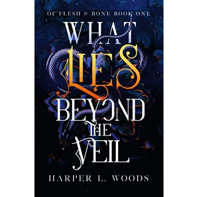 Abbildung von What Lies Beyond the Veil: your next fantasy romance obsession! (Of Flesh and Bone) &amp;