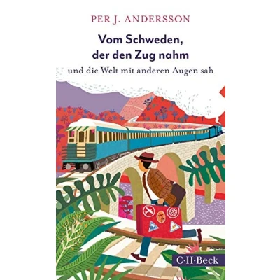 Abbildung von Vom Schweden, der den Zug nahm: und die Welt mit anderen Augen sah (Beck Paperback)