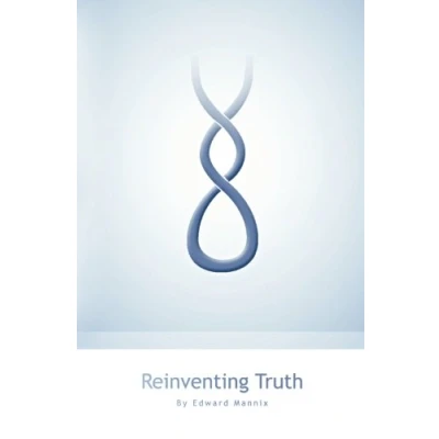 Abbildung von Reinventing Truth: A New Map of the Spiritual Path and Reality As It Is