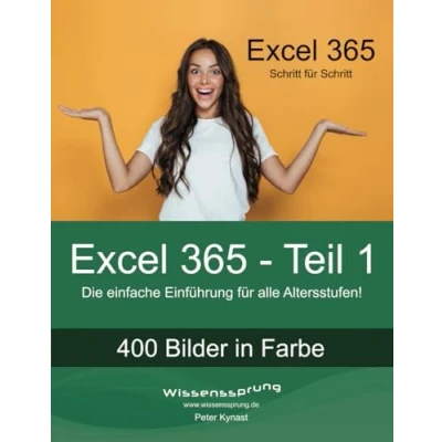 Abbildung von Excel 365 Teil 1: Die einfache Einführung für alle Altersstufen (Excel Einführung, Band 1)
