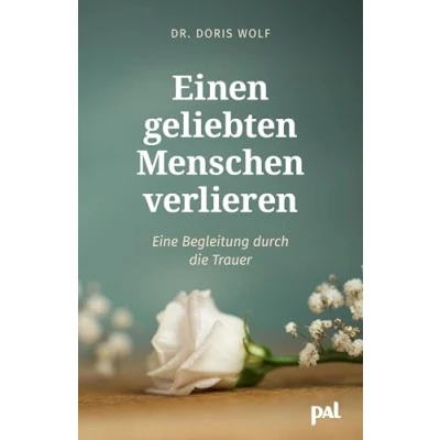 Abbildung von Einen geliebten Menschen verlieren: Eine Begleitung durch die Trauer