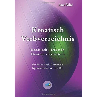 Abbildung von Kroatisch Verbverzeichnis: für Lernende der Sprachstufen A1 bis B1 Kroatisch/Deutsch, Deutsch/Kroatisch (Kroatisch leicht)