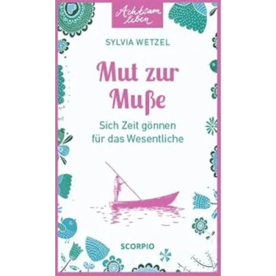 Abbildung von Mut zur Muße: Sich Zeit gönnen für das Wesentliche (Achtsam leben)