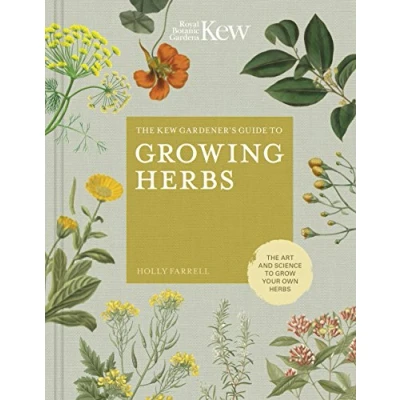 Abbildung von The Kew Gardener&#039;s Guide to Growing Herbs: art and science grow your own herbs (2) (Kew Experts, Band 2)