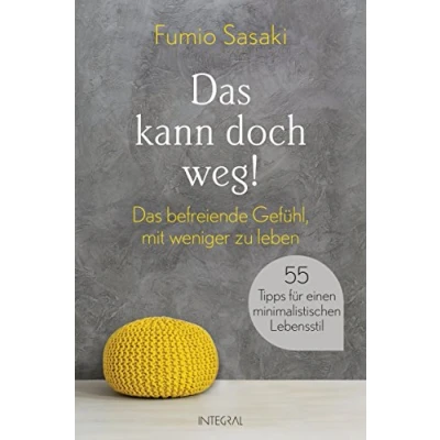 Abbildung von Das kann doch weg!: befreiende Gefühl, mit weniger zu leben. 55 Tipps für einen minimalistischen Lebensstil