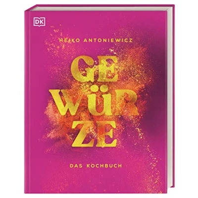 Abbildung von Gewürze DAS Kochbuch: Kochbuch rund um mit mehr als 75 Rezepten vom Spitzenkoch