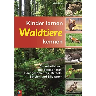 Abbildung von Kinder lernen Waldtiere kennen: Ein Arbeitsbuch mit Steckbriefen, Sachgeschichten, Rätseln, Spielen und Bildkarten