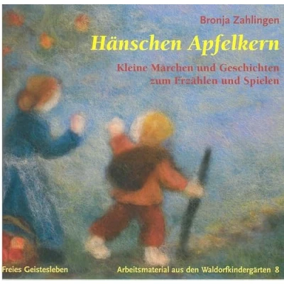 Abbildung von Hänschen Apfelkern: Kleine Märchen und Geschichten zum Erzählen Spielen (Arbeitsmaterial aus den Waldorfkindergärten)