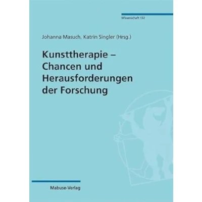 Abbildung von Kunsttherapie Chancen und Herausforderungen der Forschung (Mabuse Verlag Wissenschaft, Band 132)