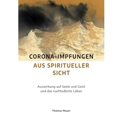 Abbildung von Corona Impfungen aus spiritueller Sicht: Auswirkungen auf Seele und Geist das nachtodliche Leben