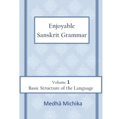Abbildung von Enjoyable Sanskrit Grammar Volume 1 Basic Structure of the Language