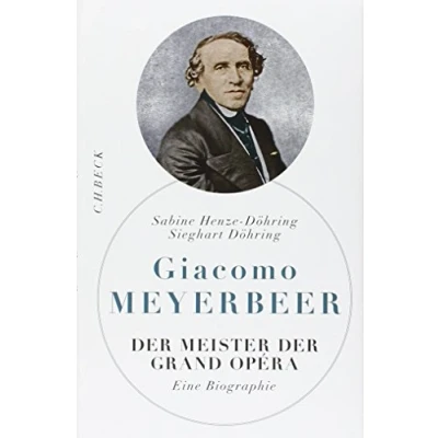 Abbildung von Giacomo Meyerbeer: der Meister Grand Opéra