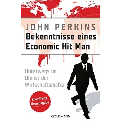 Abbildung von Bekenntnisse eines Economic Hit Man erweiterte Neuausgabe: Unterwegs im Dienst der Wirtschaftsmafia