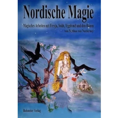 Abbildung von Nordische Magie: Magisches Arbeiten mit Freyja, Seidr, Yggdrasil und den Runen Rituale, Magie Zauber für die moderne Hexe des 21. Jahrhunderts
