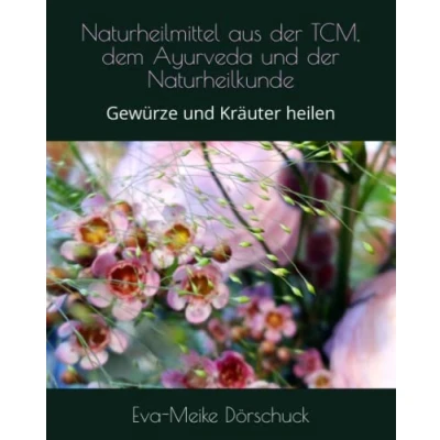 Abbildung von Naturheilmittel aus der TCM, dem Ayurveda und Naturheilkunde: Gewürze Kräuter heilen