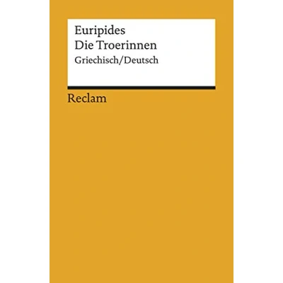 Abbildung von Die Troerinnen. Griechisch/Deutsch: Euripides zweisprachige Ausgabe; Originalversion mit deutscher Übersetzung 8424 (Reclams Universal Bibliothek)