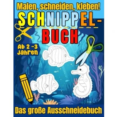 Abbildung von Schnippelbuch Malen, Schneiden, Kleben Das große Ausschneidebuch: Der Bastelspaß / Feinmotorik üben Ausschneiden lernen Meer ... Seepferdchen Meerjungfrauen ab 2 Jahren