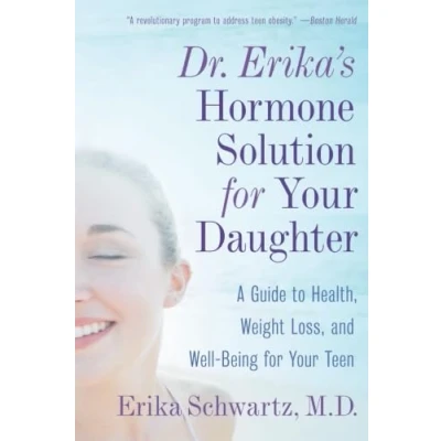Abbildung von Dr. Erika&#039;s Hormone Solution for Your Daughter: A Guide to Health, Weight Loss, and Well Being Teen