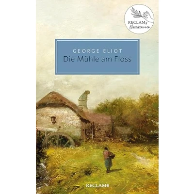 Abbildung von Die Mühle am Floss: Reclams Klassikerinnen (Reclam Taschenbuch)