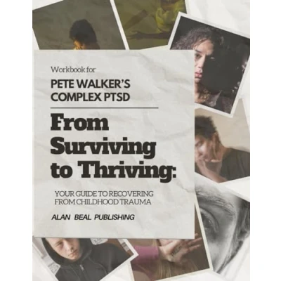 Abbildung von WORKBOOK FOR PETE WALKER’S COMPLEX PTSD: FROM SURVIVING TO THRIVING: YOUR GUIDE RECOVERING CHILDHOOD TRAUMA