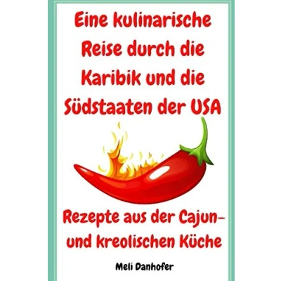 Abbildung von Eine kulinarische Reise durch die Karibik und Südstaaten der USA: Rezepte aus Cajun kreolischen Küche
