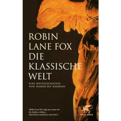 Abbildung von Die klassische Welt: Eine Weltgeschichte von Homer bis Hadrian