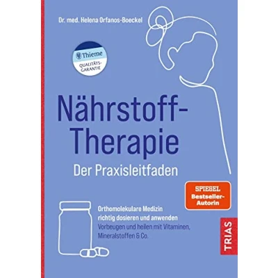 Abbildung von Nährstoff Therapie Der Praxisleitfaden: Orthomolekulare Medizin richtig dosieren und anwenden. Vorbeugen heilen mit Vitaminen, Mineralstoffen &amp; Co.
