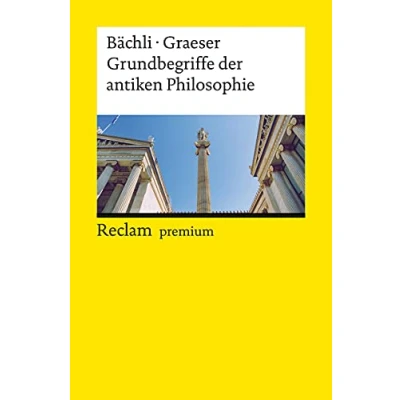Abbildung von Grundbegriffe der antiken Philosophie: Bächli, Andreas; Graeser, Andreas Logik und Ethik (Reclams Universal Bibliothek)