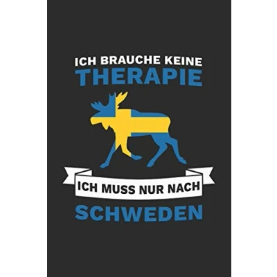 Abbildung von Schweden Notizbuch: Ich brauche keine Therapie, muss nur nach / 6x9 Zoll 120 linierte Seiten