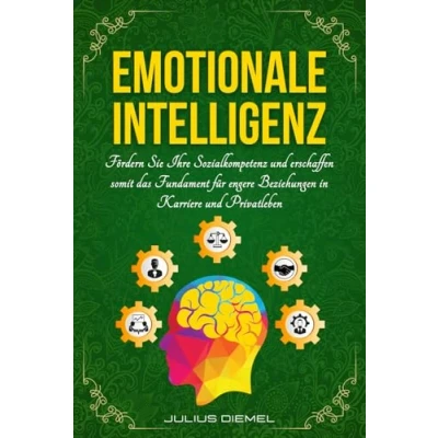Abbildung von EMOTIONALE INTELLIGENZ: Sozialkompetenz &amp; Selbstreflexion entfalten Empathie, Achtsamkeit Resilienz stärken Positives Mindset Disziplin fördern Inkl. praktische Übungen für den Alltag