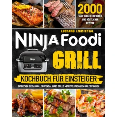 Abbildung von Ninja Foodi Grill Kochbuch für Einsteiger: 2000 Tage voller einfacher und köstlicher Rezepte Entdecken Sie das volle Potenzial Ihres Grills mit revolutionären Grilltechniken