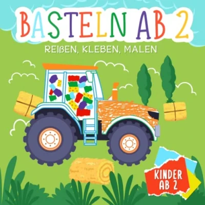 Abbildung von Basteln ab 2 Jahre: Reißen, Kleben, Malen Mein kunterbuntes Bastelbuch mit tollen farbigen Bastelvorlagen Fahrzeuge aus aller Welt