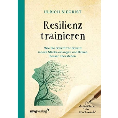 Abbildung von Resilienz trainieren: Wie Sie Schritt für innere Stärke erlangen und Krisen besser überstehen. das Ausfüllbuch, stark macht