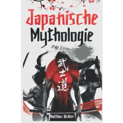 Abbildung von Japanische Mythologie: Dieses Buch enthält die Märchen, Mythen und Legenden, Fantasy, Folklore, Geister Naturwesen der alten Japaner