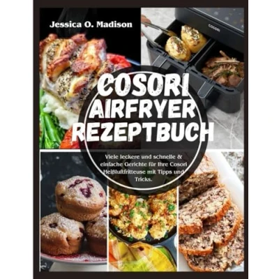 Abbildung von Cosori Airfryer Rezeptbuch: Viele leckere und schnelle &amp; einfache Gerichte für Ihre Heißluftfritteuse mit Tipps Tricks.