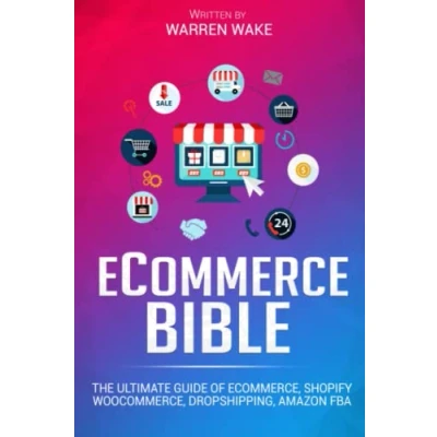 Abbildung von ECOMMERCE BIBLE: The Ultimate Guide of e Commerce, Shopify, WooCommerce, Dropshipping, Amazon FBA