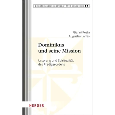 Abbildung von Dominikus und seine Mission: Ursprung Spiritualität des Predigerordens (Dominikanische Quellen Zeugnisse)